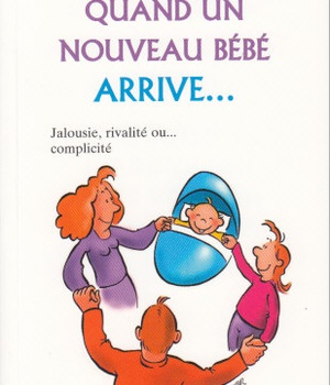 N 165 QUAND UN NOUVEAU BEBE ARRIVE - JALOUSIE, RIVALITE, OU ... COMPLICITE