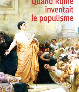 QUAND ROME INVENTAIT LE POPULISME