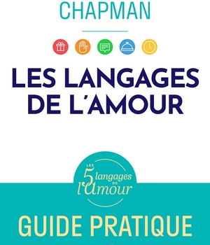 LES LANGAGES DE L'AMOUR - GUIDE PRATIQUE
