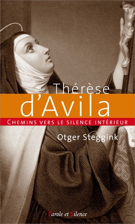 CHEMINS VERS LE SILENCE INTERIEUR AVEC THERESE D'AVILA