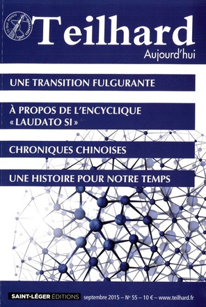 TEILHARD AUJOURD'HUI - T55 - N 55 - TEILHARD AUJOURD'HUI - SEPTEMBRE 2015 - UNE TRANSITION FULGURANT