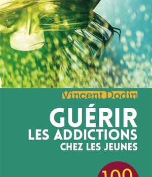 GUERIR LES ADDICTIONS CHEZ LES JEUNES - 100 QUESTIONS-REPONSES