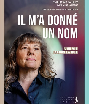 IL MA DONNE UN NOM - UNE VIE APRES LA RUE