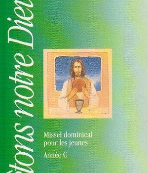 FETONS NOTRE DIEU - MISSEL DOMINICAL POUR LES JEUNES, ANNEE C
