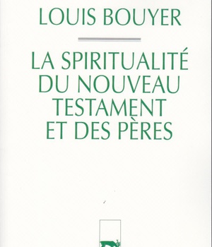 HISTOIRE DE LA SPIRITUALITE CHRETIENNE - TOME 1 LASPIRITUALITE DU NOUVEAU TESTAMENT ET DES PERES