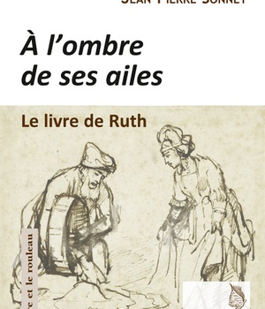 A L'OMBRE DE SES AILES - LE LIVRE DE RUTH