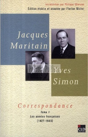 JACQUES MARITAIN, YVES SIMON, CORRESPONDANCES(1927-1940) T1