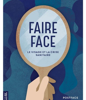 FAIRE FACE - LE VISAGE ET LA CRISE SANITAIRE