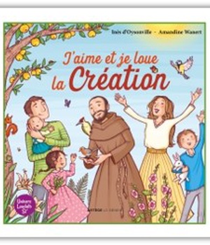 J'AIME ET JE LOUE LA CREATION - POUR LES 4-6 ANS