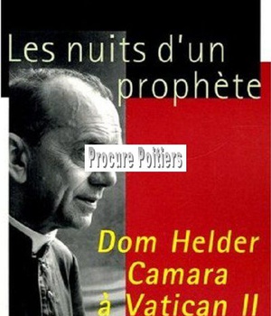LES NUITS D'UN PROPHETE DOM HELDER CAMARA A VATICAN II