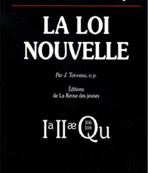 SOMME THEOLOGIQUE : LA LOI NOUVELLE (NOUVELLE EDITION)