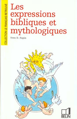 LES EXPRESSIONS BIBLIQUES ET MYTHOLOGIQUES