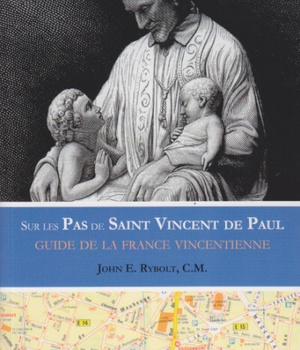 SUR LES PAS DE SAINT VINCENT DE PAUL - GUIDE DE LA FRANCE VINCENTIENNE