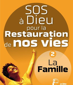 SOS A DIEU POUR LA RESTAURATION DE NOS VIES - L5076 - LA FAMILLE