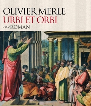URBI ET ORBI - LE ROMAN DE PAUL ET DES PREMIERS CHRETIENS