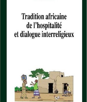 TRADITION AFRICAINE DE L'HOSPITALITE ET DIALOGUE INTERRELIGIEUX - REFLEXION THEOLOGIQUE ET PASTORALE