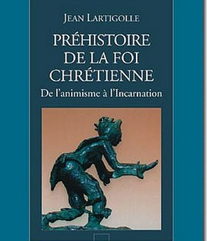 PREHISTOIRE DE LA FOI CHRETIENNE