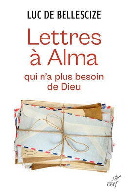 LETTRES A ALMA QUI N'A PLUS BESOIN DE DIEU