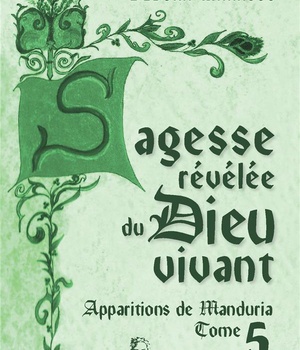 SAGESSE REVELEE DU DIEU VIVANT - APPARITIONS DE MANDURIA TOME 5 -  L5025