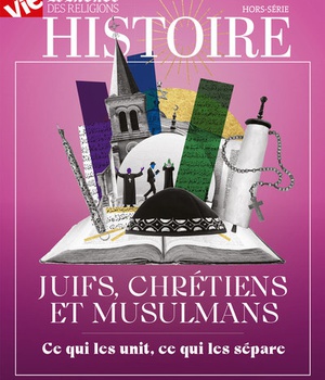 JUIFS, CHRETIENS, MUSULMANS, CE QUI LES UNIT, CE QUI LES SEPARE - COLLECTION HISTOIRE