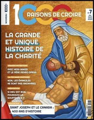 1000 RAISONS DE CROIRE - T07 - 1000 RAISONS DE CROIRE #7 - LA GRANDE ET UNIQUE HISTOIRE DE LA CHARIT