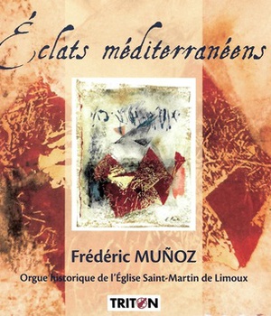 ECLATS MEDITERRANEENS - CD - ORGUE HISTORIQUE DE L'EGLISE SAINT-MARTIN DE LIMOUX - AUDIO