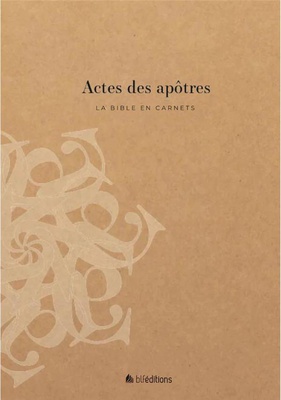 LA BIBLE EN CARNETS - ACTES DES APOTRES
