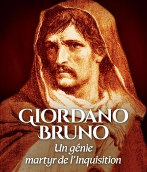 GIORDANO BRUNO - UN GENIE, MARTYR DE L'INQUISITION