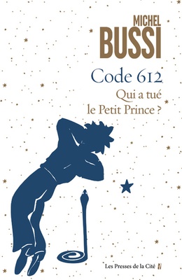 CODE 612 QUI A TUE LE PETIT PRINCE ?