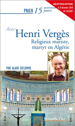 PRIER 15 JOURS AVEC HENRI VERGES - RELIGIEUX MARISTE, MARTYR EN ALGERIE