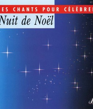 NUIT DE NOEL - DES CHANTS POUR CELEBRER - AUDIO