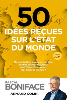 50 IDEES RECUES SUR L'ETAT DU MONDE - MONDIALISATION, GUERRE EN UKRAINE, CONFLITS AU PROCHE-ORIENT,