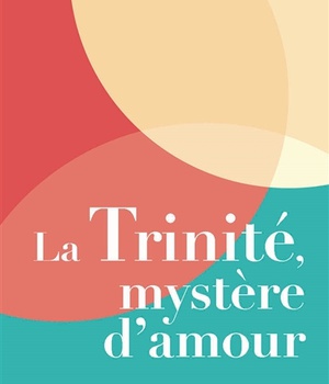 LA TRINITE, MYSTERE D'AMOUR