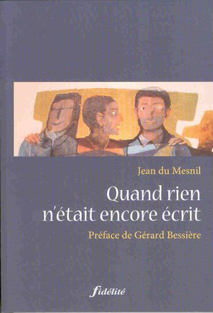 QUAND RIEN N'ETAIT ENCORE ECRIT