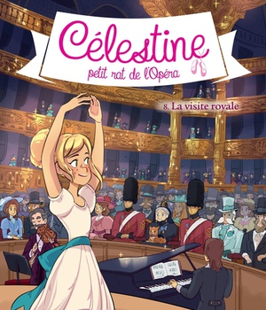 CELESTINE, PETIT RAT DE L'OPERA - CELESTINE T 8 - LA VISITE ROYALE