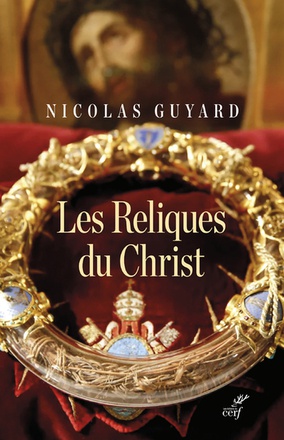 LES RELIQUES DU CHRIST - UNE HISTOIRE DU SACRE ENOCCIDENT