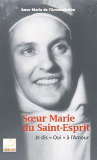 SOEUR MARIE DU SAINT-ESPRIT - JE DIS " OUI " A L'AMOUR