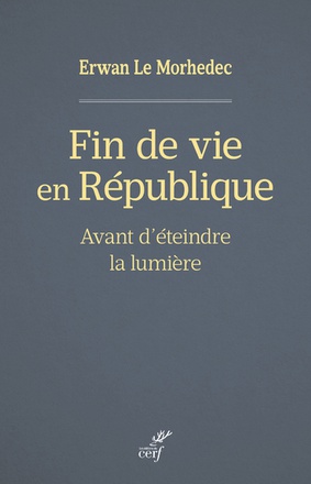 FIN DE VIE EN REPUBLIQUE - AVANT D'ETEINDRE LA LUMIERE