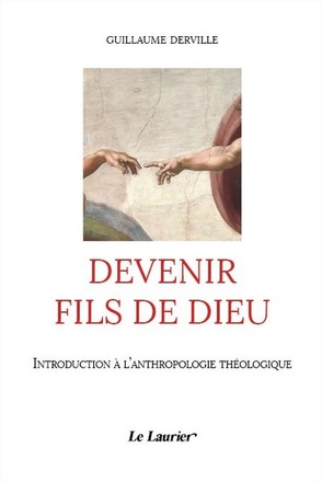 DEVENIR FILS DE DIEU - INTRODUCTION A L'ANTHROPOLOGIE THEOLOGIQUE