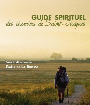 GUIDE SPIRITUEL DES CHEMINS DE SAINT-JACQUES