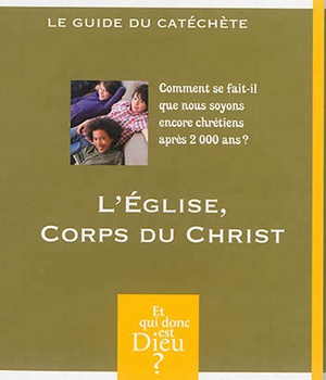 MODULE A12 EGLISE CORPS DU CHRIST CATECHETE COMMENT SE FAIT-IL QUE NOUS SOYONS ENCORE CHRETIENS