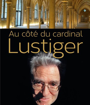 AU COTE DU CARDINAL LUSTIGER