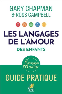 LES LANGAGES DAMOUR DES ENFANTS. - GUIDE PRATIQUE