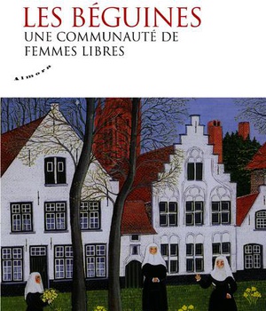 LES BEGUINES - UNE COMMUNAUTE DE FEMMES LIBRES