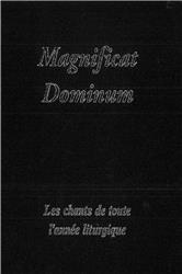 MAGNIFICAT DOMINUM - LES CHANTS DE TOUTE L'ANNEE LITURGIQUE