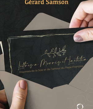 LETTRES A MORRIS ET LAETITIA - INSPIREES DE LA JOIE DE LAMOUR DU PAPE FRANCOIS