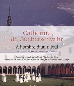 A L'OMBRE D'UN TILLEUL - LES VIES DES SOEURS D'UNTERLINDEN