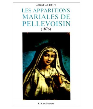 LES APPARITIONS MARIALES DE PELLEVOISIN (1876) - ETUDES EPISTEMOLOGIQUE, HISTORIQUE ET ANTHROPOLOGIQ