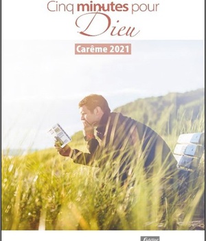 CINQ MINUTES POUR DIEU 2021 - PRIER EN CAREME