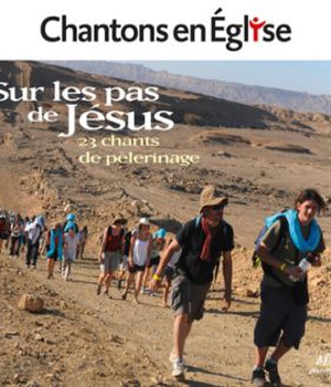 CHANTONS EN EGLISE - SUR LES PAS DE JESUS - 23 CHANTS POUR LE PELERINAGE CD
